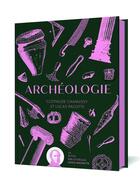 Couverture du livre « Archéologie » de Clothilde Chamussy et Lucas Pacotte aux éditions Hachette Pratique