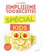 Couverture du livre « Simplissime : 100 recettes : spécial kids » de Jean-Francois Mallet aux éditions Hachette Pratique