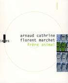Couverture du livre « Frère animal » de Arnaud Cathrine et Florent Marchet aux éditions Verticales