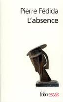 Couverture du livre « L'Absence » de Pierre Fedida aux éditions Folio