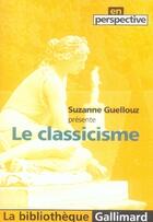 Couverture du livre « Le classicisme » de Suzanne Guellouz aux éditions Gallimard