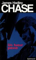 Couverture du livre « Un tueur passe » de James Hadley Chase aux éditions Gallimard