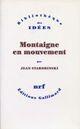 Couverture du livre « Montaigne en mouvement » de Jean Starobinski aux éditions Gallimard (patrimoine Numerise)