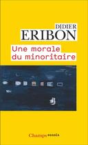 Couverture du livre « Une morale du minoritaire : variations sur un thème de Jean Genet » de Didier Eribon aux éditions Flammarion