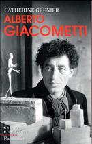Couverture du livre « Alberto Giacometti » de Catherine Grenier aux éditions Flammarion