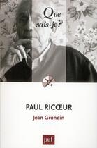 Couverture du livre « Paul Ricoeur » de Jean Grondin aux éditions Que Sais-je ?
