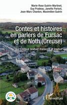 Couverture du livre « Contes et histoires en parlers de Fursac et de Noth (Creuse) : corpus textuel transcrit et traduit » de Maximilien Guerin et Marie-Rose Guerin-Martinet et Guy Pradeau et Janette Parisot et Jean-Marc Chanton aux éditions L'harmattan