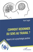 Couverture du livre « Comment redonner du sens au travail ? : apports de la psychologie positive » de Marie Saggio aux éditions L'harmattan