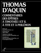 Couverture du livre « Commentaires des épitres à Timothée I et II, à Tite et à Philémon » de Thomas D'Aquin aux éditions Cerf
