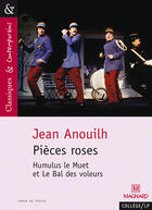 Couverture du livre « Pièces roses ; Humulus le muet ; le bal de voleurs » de Jean Anouilh aux éditions Magnard