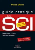 Couverture du livre « SCI ; pour bien gérer son patrimoine ; à jour des dernières lois (6e édition) » de Pascal Denos aux éditions Organisation