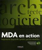 Couverture du livre « MDA en action ; ingénierie logicielle guidée par les modèles » de Blanc X aux éditions Eyrolles