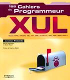 Couverture du livre « Xul - mozilla xpfe, xpcom, xbl, xpi, css, javascript, xml, rdf, dom, php 5 » de Protzenko/Picaud aux éditions Eyrolles