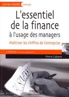 Couverture du livre « L'essentiel de la finance à l'usage des managers ; maîtriser les chiffres de l'entreprise (2e édition) » de Pierre Cabane aux éditions Organisation