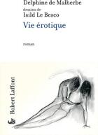 Couverture du livre « Vie érotique » de Delphine De Malherbe aux éditions Robert Laffont