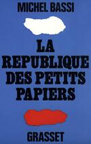Couverture du livre « La république des petits papiers » de Michel Bassi aux éditions Grasset Et Fasquelle
