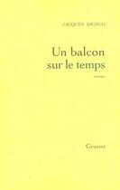 Couverture du livre « Un balcon sur le temps » de Jacques Rigaud aux éditions Grasset