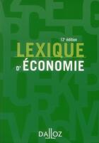 Couverture du livre « Lexique d'économie (12e édition) » de Jean-Marie Albertini et Ahmed Silem aux éditions Dalloz