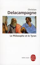 Couverture du livre « Le philosophe et le tyran » de Christian Delacampagne aux éditions Le Livre De Poche