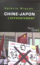 Couverture du livre « Chine-japon l'affrontement » de Valerie Niquet aux éditions Perrin