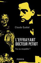 Couverture du livre « L'effrayant docteur Petiot » de Claude Quetel aux éditions Perrin