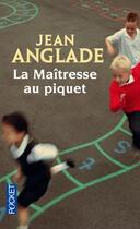 Couverture du livre « La maitresse au piquet » de Jean Anglade aux éditions Pocket