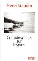 Couverture du livre « Considérations sur l'espace » de Henri Gaudin aux éditions Rocher