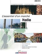 Couverture du livre « Italie, l'essentiel d'un marché (édition 2009/2010) ; comprendre, exporter, vivre » de Mission Economique A aux éditions Ubifrance