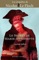 Couverture du livre « Les enquêtes de Nicolas Le Floch : le secret de Marie-Antoinette » de Laurent Joffrin aux éditions Buchet Chastel