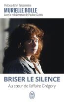 Couverture du livre « Briser le silence ; au coeur de l'affaire Grégory » de Pauline Guena et Muriel Bolle aux éditions J'ai Lu