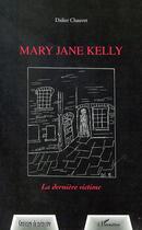 Couverture du livre « Mary jane kelly - la derniere victime » de Didier Chauvet aux éditions Editions L'harmattan