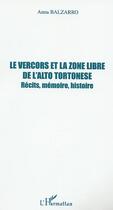 Couverture du livre « LE VERCORS ET LA ZONE LIBRE DE L'ALTO TORTONESE : Récits, mémoire, histoire » de Anna Balzarro aux éditions Editions L'harmattan