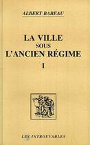 Couverture du livre « La ville sous l'ancien régime (Volume 1) » de Albert Babeau aux éditions Editions L'harmattan