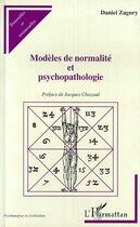 Couverture du livre « Modèles de Normalité et Psychopathologie » de Daniel Zagury aux éditions Editions L'harmattan
