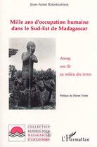 Couverture du livre « Mille ans d'occupation humaine dans le sud-est de Madagascar : Anosy, une île au milieu des terres » de Jean-Aimé Rakotoarlsoa aux éditions Editions L'harmattan