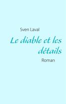 Couverture du livre « Le diable et les détails ; roman » de Sven Laval aux éditions Books On Demand