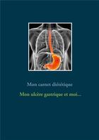 Couverture du livre « Mon carnet diététique : mon ulcère gastrique et moi... » de Cedric Menard aux éditions Books On Demand