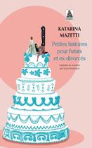 Couverture du livre « Petites histoires pour futurs et ex-divorcés » de Katarina Mazetti aux éditions Actes Sud