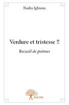 Couverture du livre « Verdure et tristesse !! » de Nadia Ighious aux éditions Edilivre