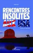 Couverture du livre « Rencontres insolites aux USA » de Andre Girod aux éditions Editions L'harmattan