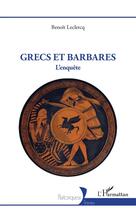 Couverture du livre « Grecs et Barbares : L'enquête » de Benoit Leclercq aux éditions L'harmattan