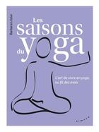 Couverture du livre « Les saisons du yoga ; l'art de vivre en yoga, au fil des mois » de Barbara Litzler aux éditions Almora