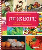 Couverture du livre « L'art des recettes : 15 recettes pour enfants illustrées avec des oeuvres d'art » de Anne-Sophie Coppin aux éditions Palette