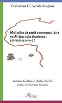 Couverture du livre « Les mutuelles de santé en Afrique subsaharienne : pourquoi ça coince ? » de Fortune Gankpe et Aubin Baleba aux éditions Riveneuve