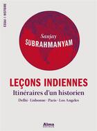 Couverture du livre « Leçons indiennes » de Sanjay Subrahmanyam aux éditions Alma Editeur
