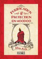 Couverture du livre « Purification et protection en hoodoo » de Miss Aida aux éditions Alliance Magique