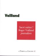 Couverture du livre « Sacré métier ! Roger Vailland journaliste » de Roger Vailland aux éditions Le Temps Des Cerises