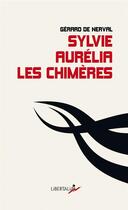 Couverture du livre « Sylvie, Aurelia, les chimères » de Gérard De Nerval aux éditions Libertalia