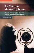 Couverture du livre « Le charme du microphone : métamorphoses de la chanson dans la France des années 1930 » de Thelma Bocquet aux éditions Uga Éditions