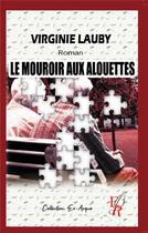 Couverture du livre « Le mouroir aux alouettes » de Virginie Lauby aux éditions Editions Encre Rouge